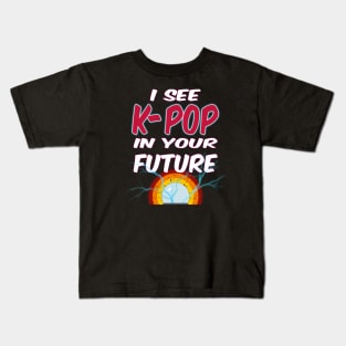 I See K-POP in Your Future with crystal ball Kids T-Shirt